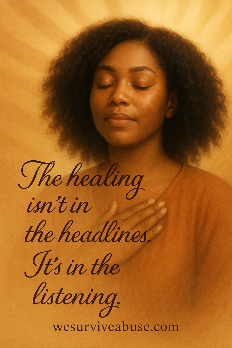 The Healing Isn’t in the Headlines. It’s in the Listening