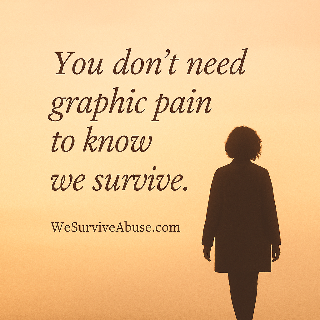 I Don’t Need Graphic Pain to Know We Survive