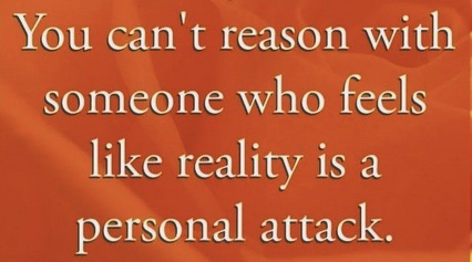 You Can’t Reason With People Who See Facts as a Personal Attack