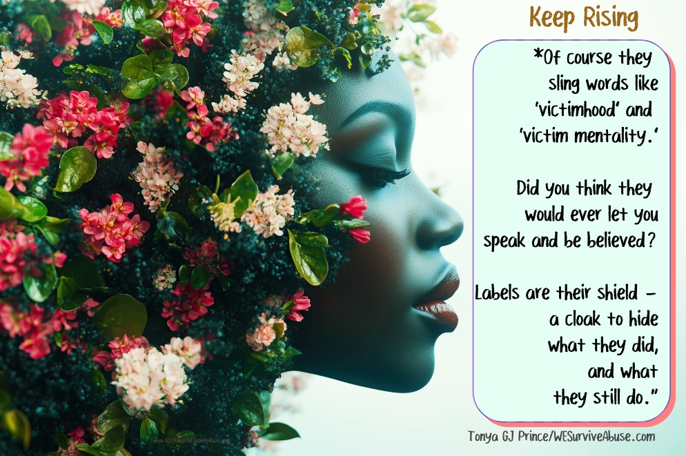 They Called It Victimhood. I Call It Rising. They Called It Victimhood. I Call It Rising.