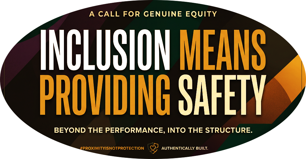 Stop calling it ‘Inclusion’ if you aren’t providing ‘Safety.’