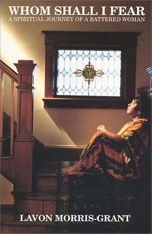 He Had Threatened Her Before: 10 Survivor Lessons from LaVon Morris-Grant’s Whom Shall I Fear