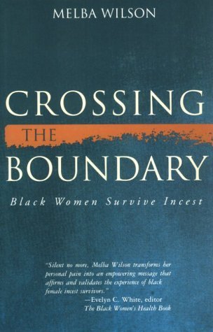 10 Lessons for Survivors from Melba Wilson’s Crossing the Boundary: Black Women Survive Incest